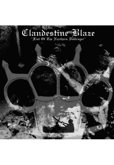 CLANDESTINE BLAZE "Fist of The Northern Destroyer" cd