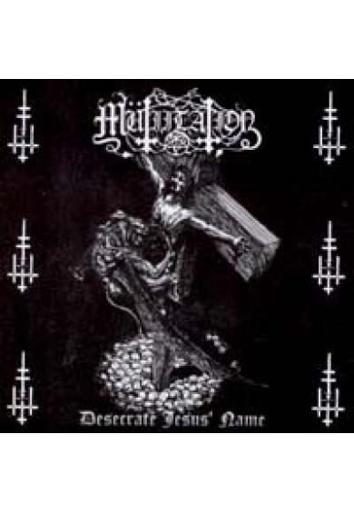 MUTIILATION "desecrate jesus name"-cd 