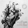 The True BLACK DAWN "Come the colorless Dawn" LP