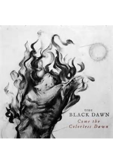 The True BLACK DAWN "Come the colorless Dawn" cd