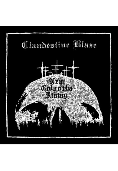 CLANDESTINE BLAZE ”New Golgotha Rising” LP